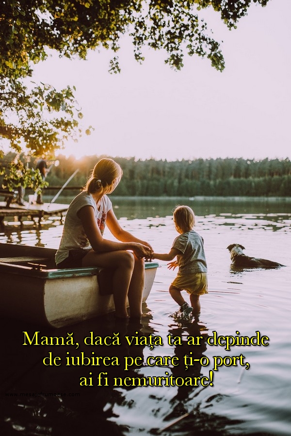Mesaje frumoase despre familie - Mamă, dacă viața ta ar depinde de iubirea pe care ți-o port...