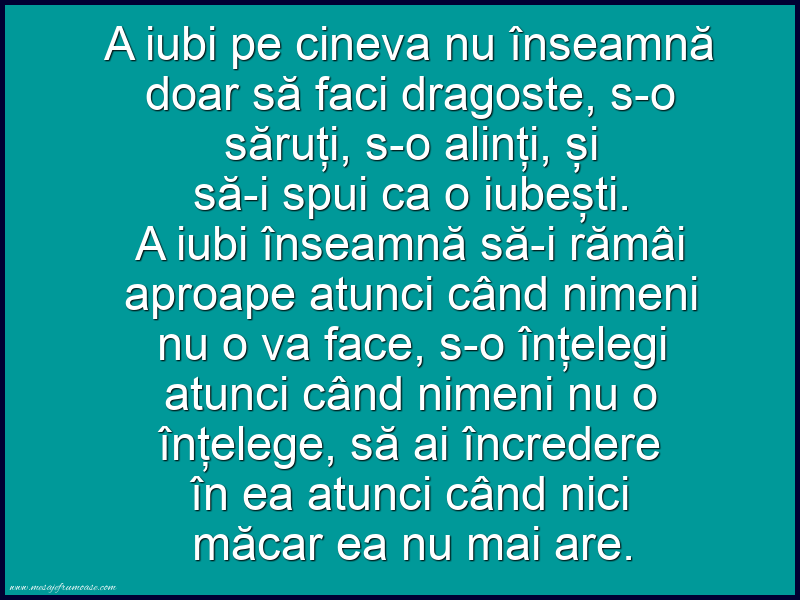 Mesaje frumoase despre iubire - A iubi pe cineva nu înseamnă doar să faci dragoste...