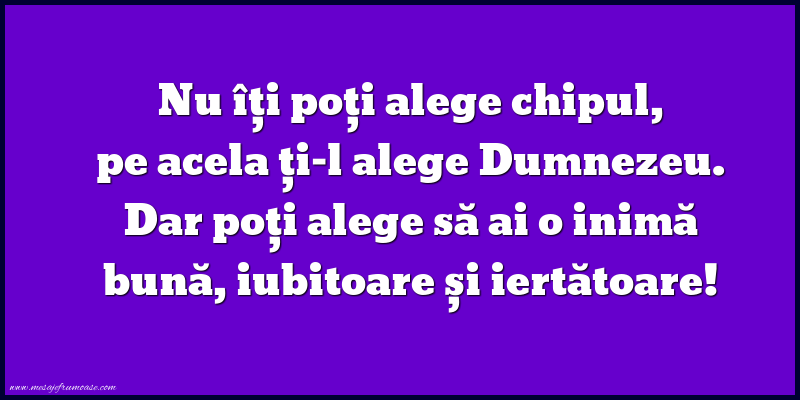 Mesaje frumoase despre iubire - Poți alege să ai o inimă bună, iubitoare și iertătoare!