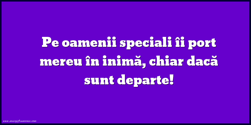 Mesaje frumoase despre prietenie - Pe oamenii speciali îi port mereu în inimă, chiar dacă sunt departe!